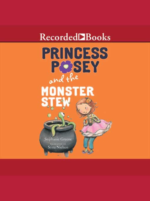 Title details for Princess Posey And The Monster Stew by Stephanie Greene - Wait list